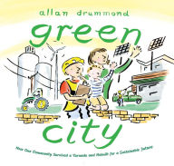 Title: Green City: How One Community Survived a Tornado and Rebuilt for a Sustainable Future, Author: Allan Drummond
