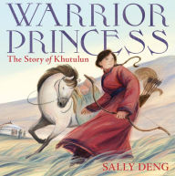 Read books free online download Warrior Princess: The Story of Khutulun by Sally Deng, Sally Deng 9780374388386 in English 