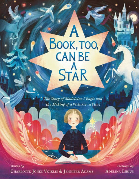 A Book, Too, Can Be Star: the Story of Madeleine L'Engle and Making Wrinkle Time