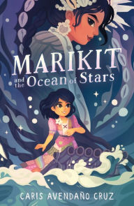 Title: Marikit and the Ocean of Stars, Author: Caris Avendaño Cruz