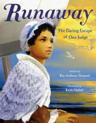 Title: Runaway: The Daring Escape of Ona Judge, Author: Ray Anthony Shepard