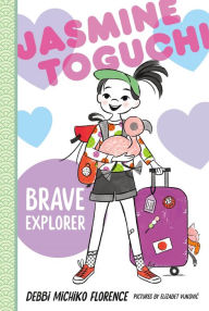 Title: Jasmine Toguchi, Brave Explorer, Author: Debbi Michiko Florence