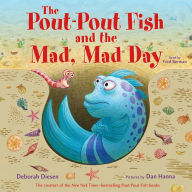 Title: The Pout-Pout Fish and the Mad, Mad Day, Author: Deborah Diesen