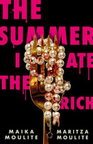 Title: The Summer I Ate the Rich, Author: Maika Moulite