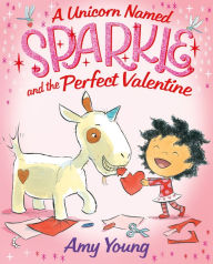 Title: A Unicorn Named Sparkle and the Perfect Valentine, Author: Amy Young