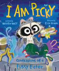 Title: I Am Picky: Confessions of a Fussy Eater, Author: Kristen Tracy