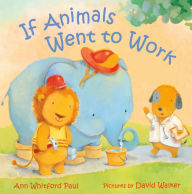 Title: If Animals Went to Work, Author: Ann Whitford Paul