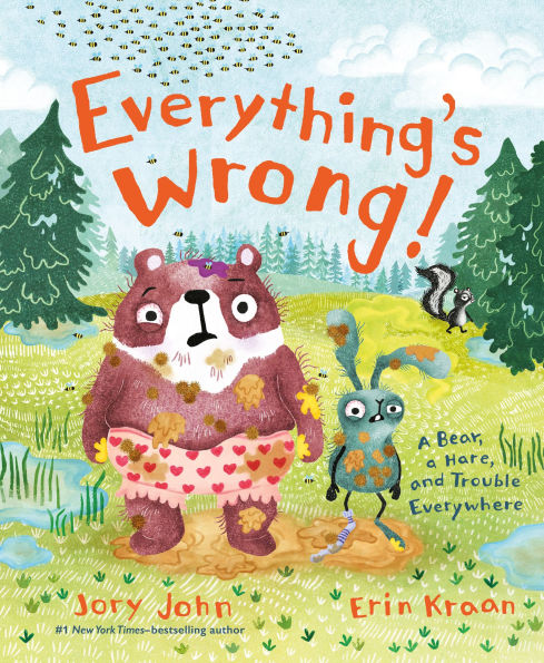 Everything's Wrong!: a Bear, Hare, and Trouble Everywhere