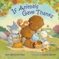 Title: If Animals Gave Thanks, Author: Ann Whitford Paul