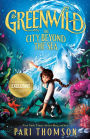 Alternative view 2 of Greenwild: The City Beyond the Sea (B&N Exclusive Edition)