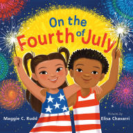 Title: On the Fourth of July: A Sparkly Picture Book About Independence Day, Author: Maggie C. Rudd