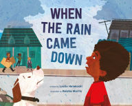 Title: When the Rain Came Down, Author: Leslie Helakoski