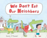 Title: We Don't Eat Our Neighbors, Author: Daniel J. Mahoney