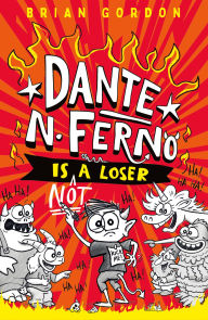 Title: Dante N. Ferno Is NOT a Loser, Author: Brian Gordon