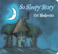 Title: So Sleepy Story, Author: Uri Shulevitz
