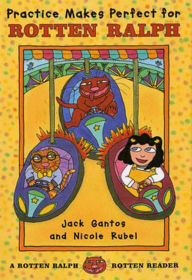 Title: Practice Makes Perfect for Rotten Ralph (Rotten Ralph Rotten Readers Series), Author: Jack Gantos