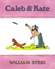 Title: Caleb and Kate: (National Book Award Finalist), Author: William Steig