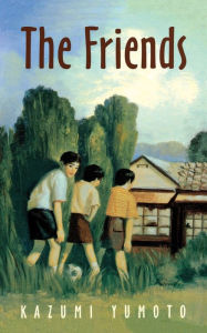 Title: The Friends, Author: Kazumi Yumoto