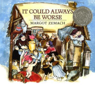 Title: It Could Always Be Worse: A Yiddish Folk Tale (Caldecott Honor Book), Author: Margot Zemach