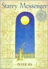 Title: Starry Messenger: Galileo Galilei (Caldecott Honor Book), Author: Peter Sís