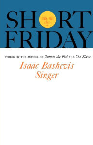 Title: Short Friday, Author: Isaac Bashevis Singer