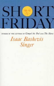 Title: Short Friday, Author: Isaac Bashevis Singer