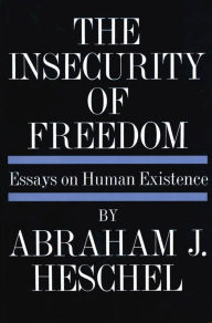 Title: Insecurity of Freedom, Author: Abraham Joshua Heschel