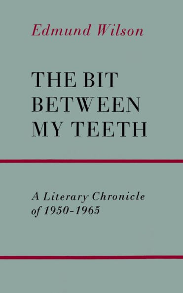 The Bit Between My Teeth: A Literary Chronicle of 1950-1965