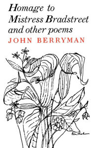 Title: Homage to Mistress Bradstreet, Author: John Berryman