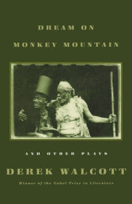 Title: Dream on Monkey Mountain and Other Plays, Author: Derek Walcott