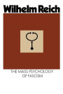 The Mass Psychology of Fascism: Third Edition