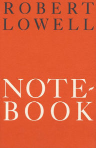 Title: Notebook 1967-68: Poems, Author: Robert Lowell