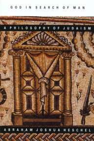 Title: God in Search of Man ~ Ppr: A Philosophy of Judaism, Author: Abraham Joshua Heschel