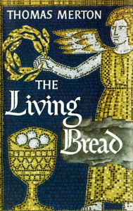 Title: The Living Bread, Author: Thomas Merton