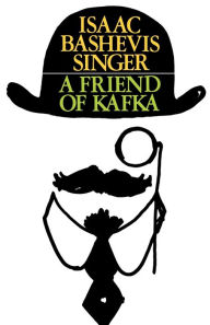 Title: A Friend of Kafka and Other Stories, Author: Isaac Bashevis Singer