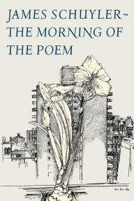 Title: The Morning of the Poem, Author: James Schuyler