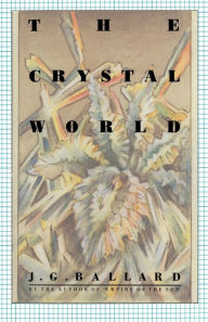 Title: The Crystal World, Author: J. G. Ballard