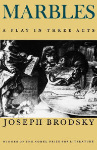 Title: Marbles: A Play in Three Acts, Author: Joseph Brodsky