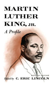 Title: Martin Luther King, Jr.: A Profile, Author: C. Eric Lincoln