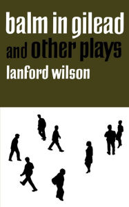 Title: Balm in Gilead and Other Plays, Author: Lanford Wilson