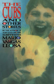 Title: The Cubs and Other Stories, Author: Mario Vargas Llosa