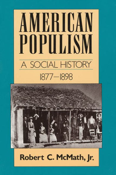 American Populism: A Social History 1877-1898