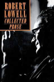 Title: The Collected Prose, Author: Robert Lowell