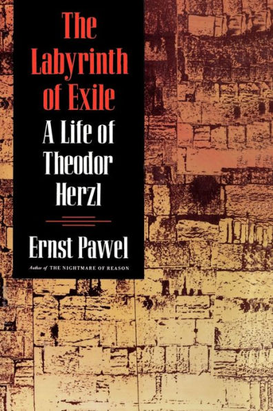 The Labyrinth of Exile: A Life Theodor Herzl