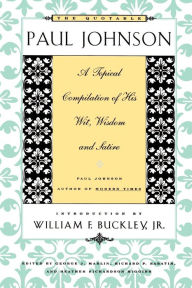 Title: The Quotable Paul Johnson: A Topical Compilation of His Wit, Wisdom and Satire, Author: George J. Marlin