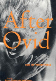 Title: After Ovid: New Metamorphoses, Author: Michael Hofmann