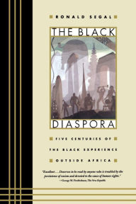 Title: The Black Diaspora: Five Centuries of the Black Experience Outside Africa, Author: Ronald Segal