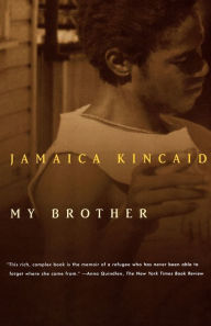 Title: My Brother, Author: Jamaica Kincaid