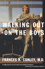 Title: Walking Out on the Boys, Author: Frances K. Conley M.D.