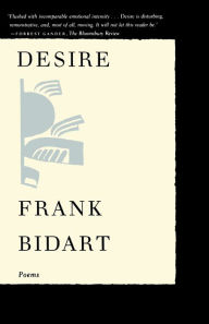 Title: Desire, Author: Frank Bidart